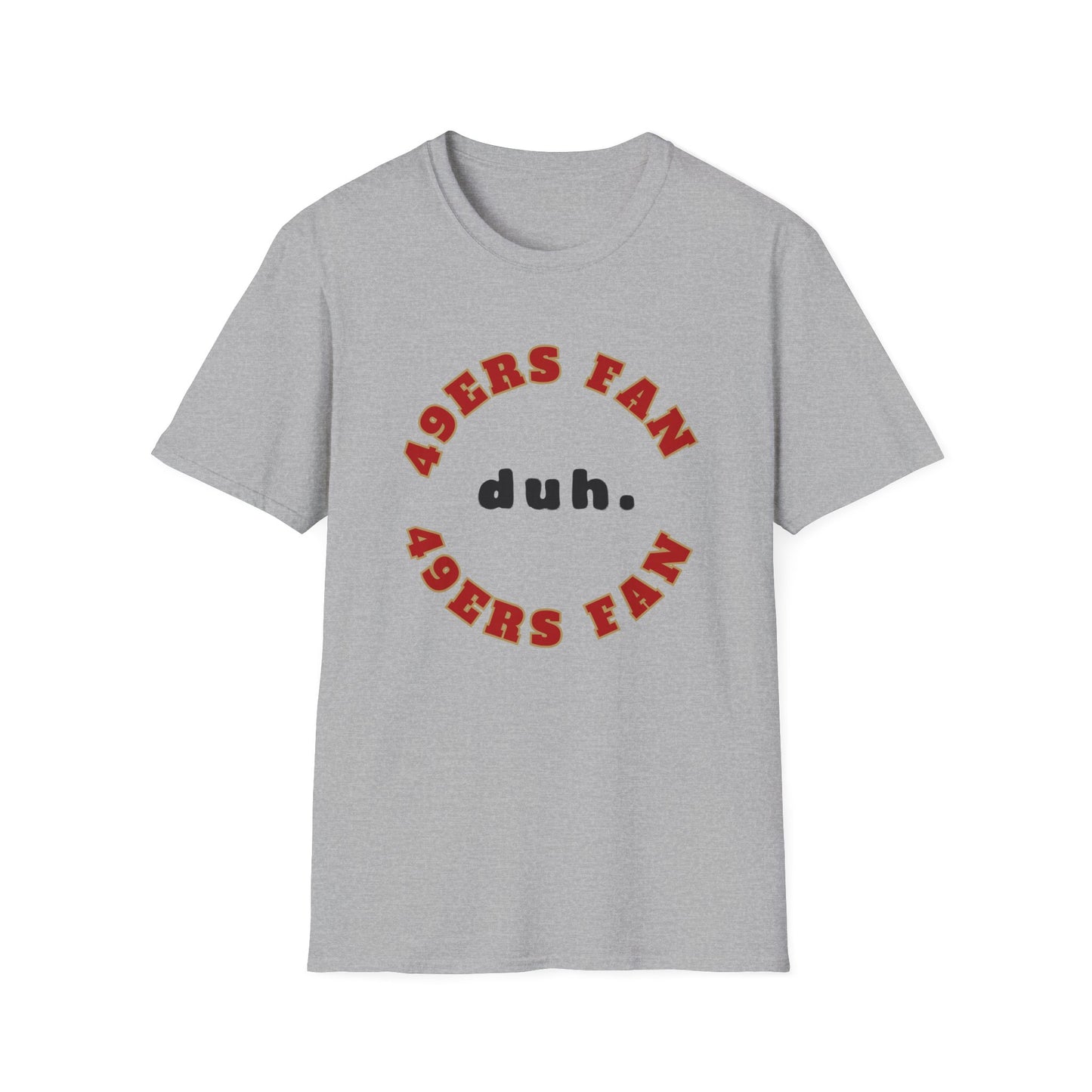 49ers Fan Team Shirt (duh.)